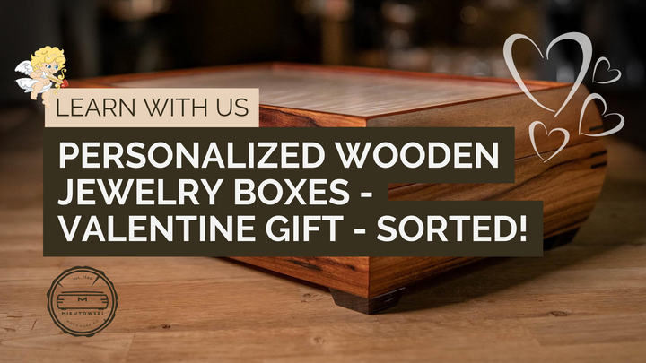 Personalized Wooden Jewelry Boxes - Valentine Gift - Sorted!