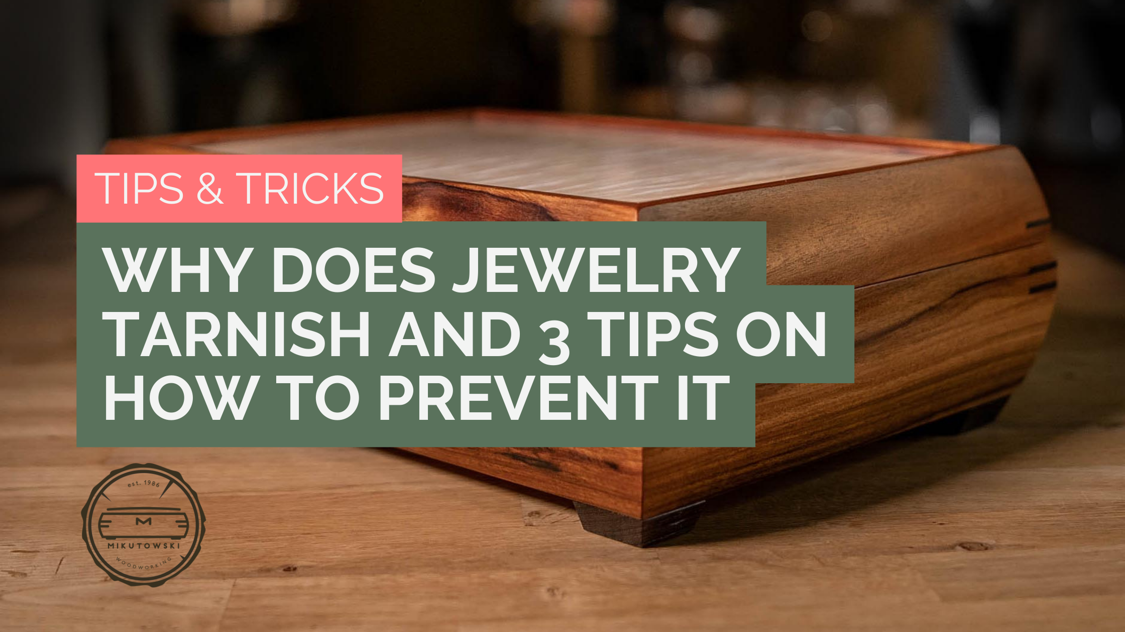 Why does jewelry tarnish and 3 tips on how to prevent it Mikutowski Woodworking